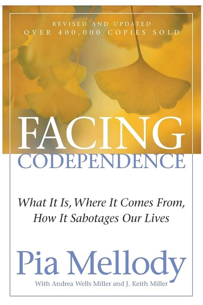 Book: Facing Codependence: What It Is, Where It Comes from, How It Sabotages Our Lives Author: Pia Mellody