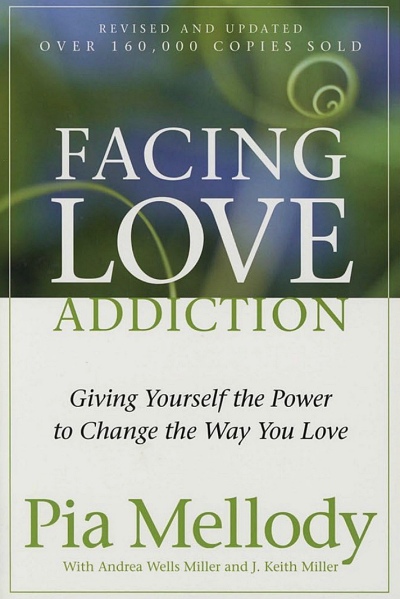 Book: Facing Love Addiction: Giving Yourself the Power to Change the Way You Love Author: Pia Mellody