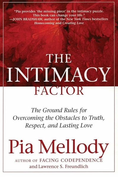 Book: The Intimacy Factor: The Ground Rules for Overcoming the Obstacles to Truth, Respect, and Lasting Love  Author: Pia Mellody