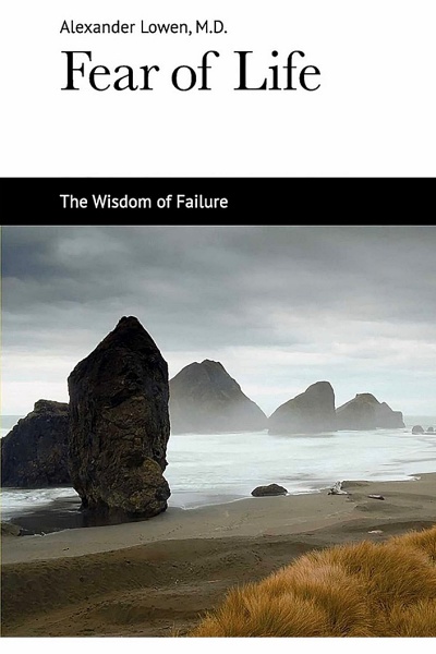 fear of life - the wisdom of failure by alexander lowen