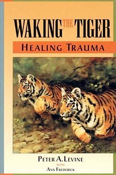 waking the tiger - healing trauma, by peter levine